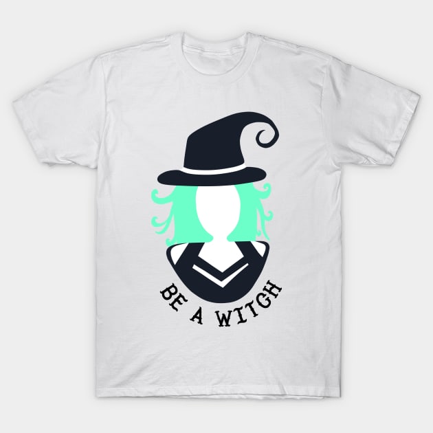 Be a Witch! T-Shirt by yellowkats